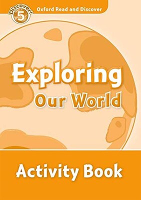 Oxford Read and Discover: Level 5: Exploring Our World Activity Book - Oxford University Press