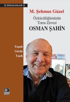 Öykücülüğümüzün Toros Zirvesi Osman Şahin / İz Bırakanlar-5 - 1