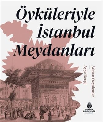 Öyküleriyle İstanbul Meydanları (Ciltli) - 1