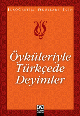 Öyküleriyle Türkçede Deyimler - Altın Kitaplar Yayınevi