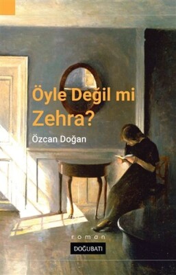 Öyle Değil Mi Zehra? - Doğu Batı Yayınları