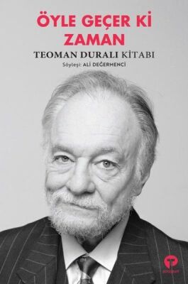 Öyle Geçer Ki Zaman - Teoman Duralı Kitabı - 1