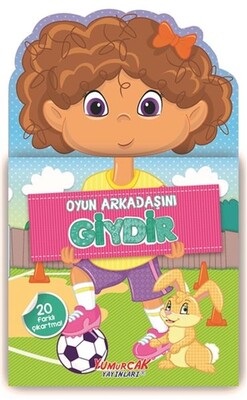 Oyun Arkadaşını Giydir - Yumurcak Yayınları