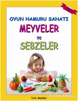 Oyun Hamuru Sanatı - Meyveler ve Sebzeler - Goa Basım Yayın