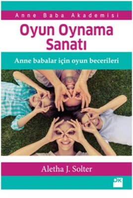 Oyun Oynama Sanatı - Anne Babalar İçin Oyun Becerileri - Doğan Kitap