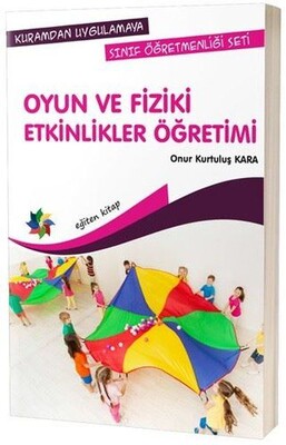 Oyun ve Fiziki Etkinlikler Öğretimi - Eğiten Kitap