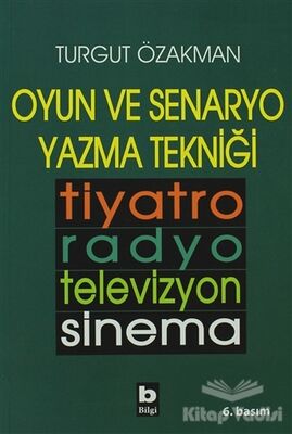 Oyun ve Senaryo Yazma Tekniği Tiyatro, Radyo, Televizyon, Sinema - 1