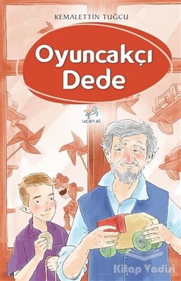 Oyuncakçı Dede - Uçan At Yayınları