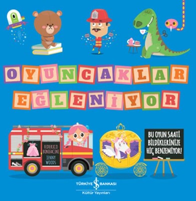 Oyuncaklar Eğleniyor - İş Bankası Kültür Yayınları