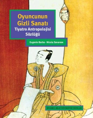 Oyuncunun Gizli Sanatı - İstanbul Bilgi Üniversitesi Yayınları