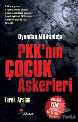 Oyundan Militanlığa PKK’nın Çocuk Askerleri - Öteki Adam Yayınları