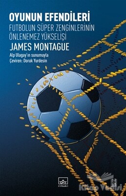 Oyunun Efendileri - Futbolun Süper Zenginlerinin Önlenemez Yükselişi - İthaki Yayınları