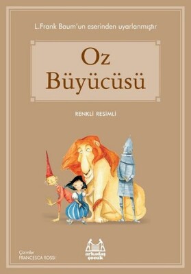 Oz Büyücüsü (Renkli Resimli) - Arkadaş Yayınları