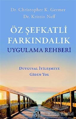 Öz Şefkatli Farkındalık Uygulama Rehberi - Diyojen Yayıncılık