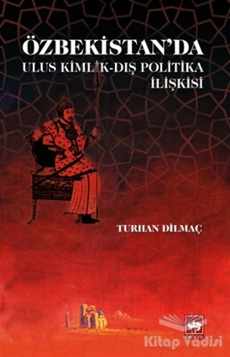 Özbekistan'da Ulus Kimlik - Dış Politika İlişkisi - Ötüken Neşriyat