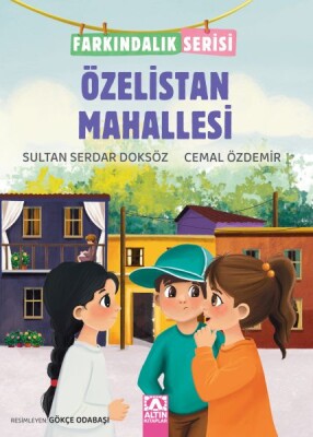 Özelistan Mahallesi - Farkındalık Serisi - Altın Kitaplar Yayınevi
