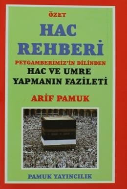 Özet Hac Rehberi Peygamberimiz'in Dilinden Hac ve Umre Yapmanın Fazileti (Üçaylar-009/P13) - 1