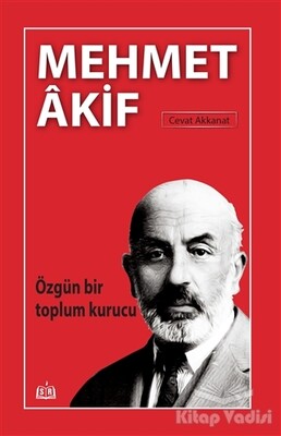 Özgün Bir Toplum Kurucu Mehmet Akif - SR Yayınevi