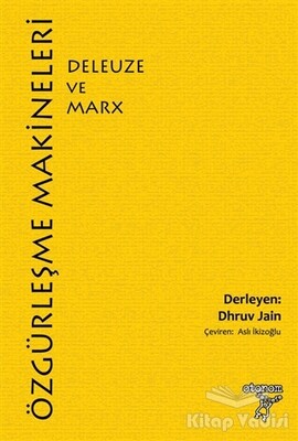 Özgürleşme Makineleri: Deleuze ve Marx - Otonom Yayıncılık