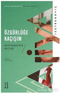 Özgürlüğe Kaçışım - Hapishaneden Notlar - Ketebe Yayınları