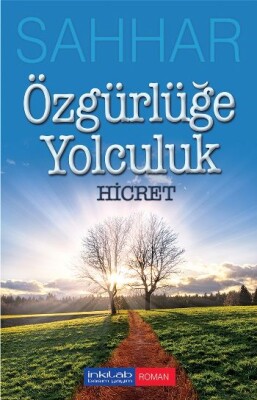 Özgürlüğe Yolculuk - Hicret - İnkılab Yayınları