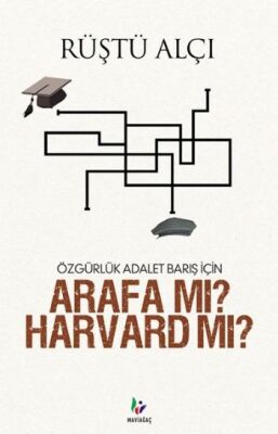 Özgürlük Adalet Barış İçin Arafa mı? Harvard mı? - 1