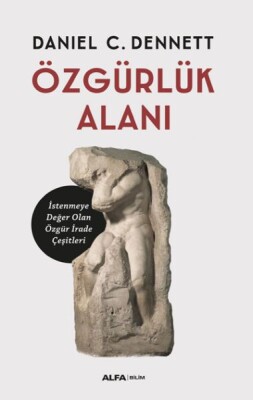 Özgürlük Alanı - İstenmeye Değer Olan Özgür İrade Çeşitleri - Alfa Yayınları