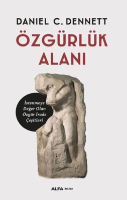 Özgürlük Alanı - İstenmeye Değer Olan Özgür İrade Çeşitleri - 1