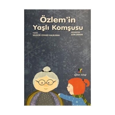 Özlem'in Yaşlı Komşusu - Eğiten Kitap