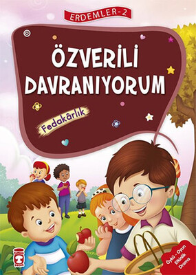 Özverili Davranıyorum - Fedakarlık - Erdemler Serisi 2 - Timaş Çocuk