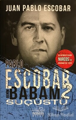 Pablo Escobar Benim Babam 2 - Suçüstü - Nemesis Kitap