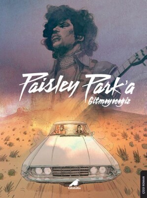Paisley Park'a Gitmeyeceğiz – Prince - Kara Karga Yayınları