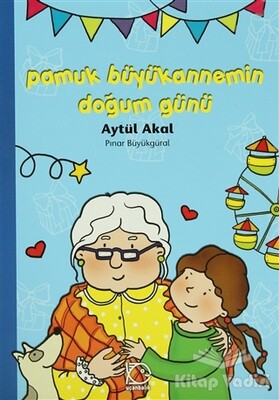 Pamuk Büyükannemin Doğum Günü - Uçanbalık Yayınları