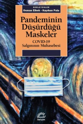 Pandeminin Düşürdüğü Maskeler - COVID-19 Salgınının Muhasebesi - İletişim Yayınları