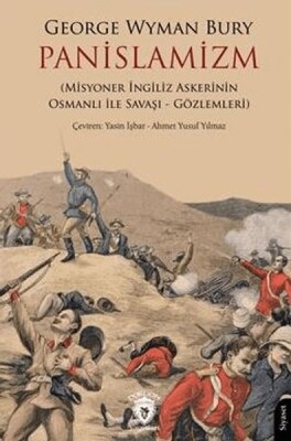 Panislamizm (Misyoner İngiliz Askerinin Osmanlı İle Savaşı - Gözlemleri) - Dorlion Yayınları