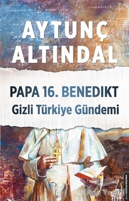 Papa 16. Benedikt Gizli Türkiye Gündemi - Destek Yayınları