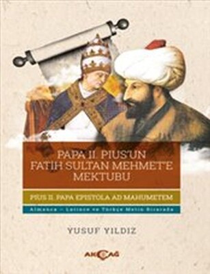 Papa 2. Pius’un Fatih Sultan Mehmet’e Mektubu - Akçağ Yayınları