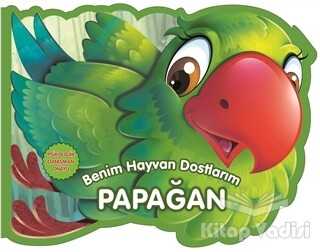 Papağan - Benim Hayvan Dostlarım - Parıltı Yayınları