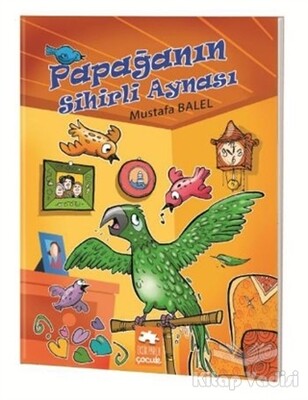 Papağanın Sihirli Aynası - Eksik Parça Yayınları