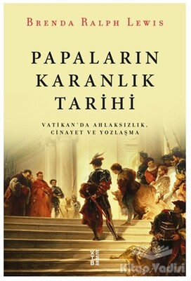Papaların Karanlık Tarihi - Ketebe Yayınları