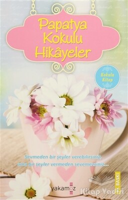 Papatya Kokulu Hikayeler (Kokulu Kitap) - Yakamoz Yayınları