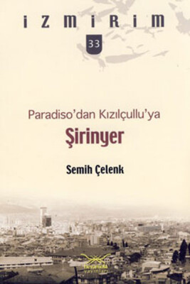Paradiso'dan Kızılçullu'ya: Şirinyer / İzmirim - 33 - Heyamola Yayınları