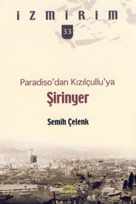 Paradiso'dan Kızılçullu'ya: Şirinyer / İzmirim - 33 - 1