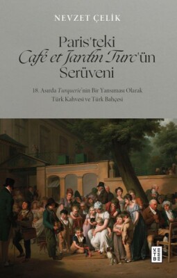Paris’teki Café et Jardin Turc’ün Serüveni - Ketebe Yayınları
