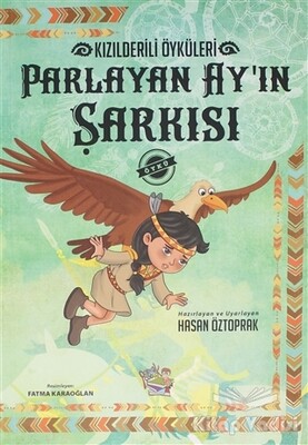 Parlayan Ay'ın Şarkısı - Kızılderili Öyküleri - Parmak Çocuk Yayınları