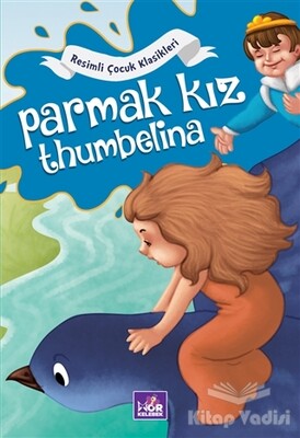 Parmak Kız Thumbelina - Resimli Çocuk Klasikleri - Mor Kelebek