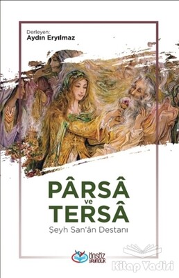 Parsa ve Tersa - Şeyh San'a Destanı - Önsöz Yayıncılık
