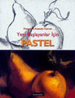 Pastel: Yeni Başlayanlar İçin - Literatür Yayınları