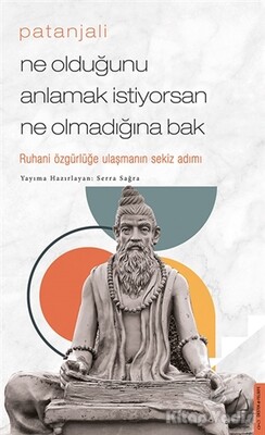 Patanjali - Ne Olduğunu Anlamak İstiyorsan Ne Olmadığına Bak - Destek Yayınları