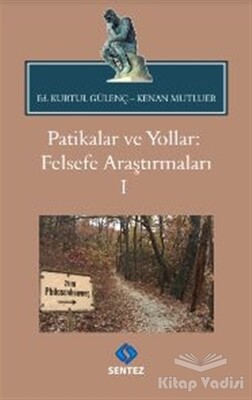 Patikalar ve Yollar: Felsefe Araştırmaları 1 - Sentez Yayınları
